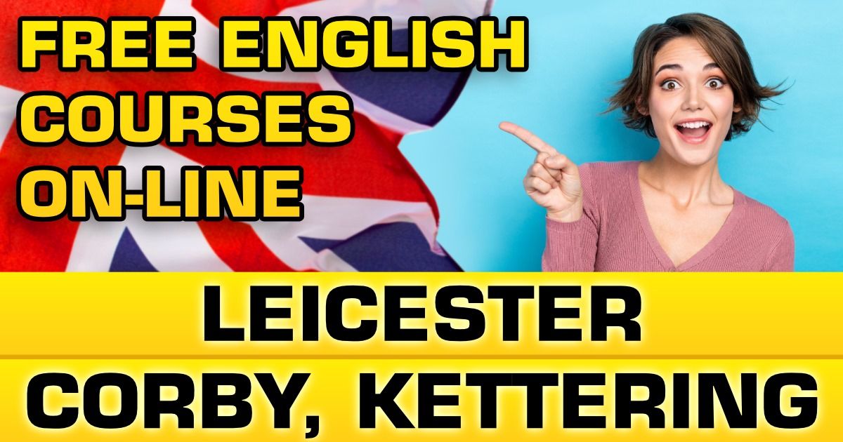 FREE English course on-line in LEICESTER, CORBY, KETTERING